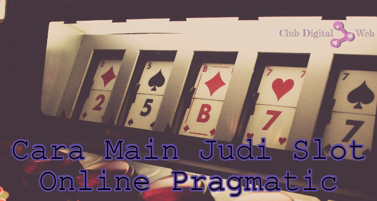 Cara Main Judi Slot Online Pragmatic